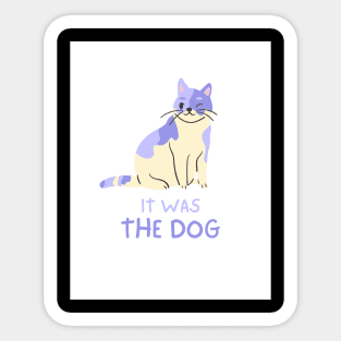 It Was The Dog Cat Design White Sticker